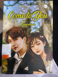 come to you