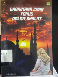 bagaimana cara fokus dalam shalat