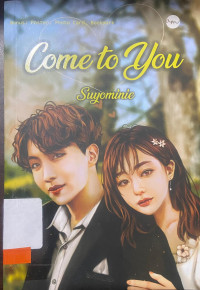 come to you