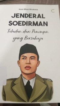 JENDERAL SOEDIRMAN TELADAN DARI PEMIMPIN YANG BERSAHAJA