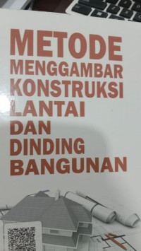 METODE MENGGAMBAR KONSTRUKSI LANTAI DAN DINDING BANGUNAN