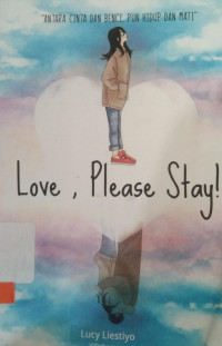 LOVE, PLEASE STAY !