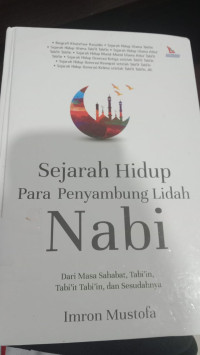 SEJARAH HIDUP PARA PENYAMBUNG LIDAH NABI