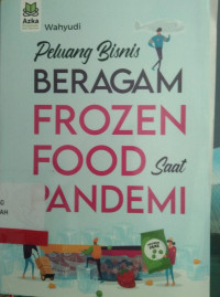 PELUANG BISNIS BERAGAM FROZEN FOOF SAAAT PANDEMI