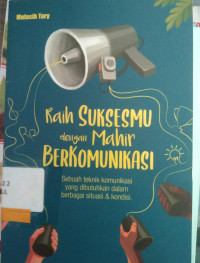 RAIH SUSKESEMU DENGAN MAHIR BERKOMUNIKASI