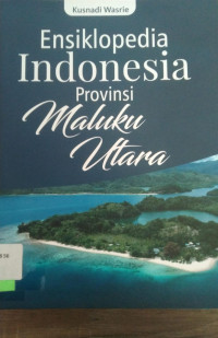 ENSIKLOPEDIA INDONESIA PROVINSI MALUKU UTARA