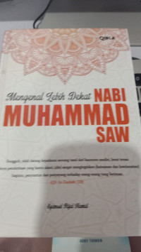 MENGENAL LEBIH DEKAT NABI MUHAMMAD SAW