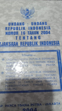 UNDANG -UNDANG REPOBLIK INDONESIA NOMOR 16 TAHUN 2004 TENTANG KEJAKSAAN  REPOBLIK INDONESIA