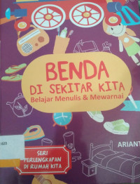 BENDA DI SEKITAR KITA BELAJAR MENULIS & MEWARNAI