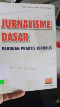 JURNALISME DASAR PANDUAN PRAKTIS JURNALIS