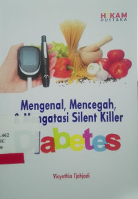 MENGENAL, MENCEGAH & MENGATASI SILENT KILLER DIABETES