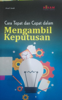 CARA TEPAT DAN CEPAT DALAM MENGAMBIL KEPUTUSAN