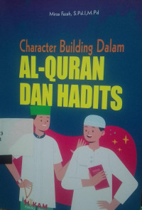 CHARACTER BUILDING DALAM AL-QURAN DAN HADIS