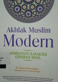 AKHLAK MUSLIM MODERN (MEMBANGUN KARAKTEAR GENERASI MUDA)