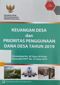 Keuangan Desa dan Prioritas Penggunaan Dana Desa Tahun 2019 : permendagri nomor 20 tahun 2018 dan permendes PDTT nomor 16 tahun 2018