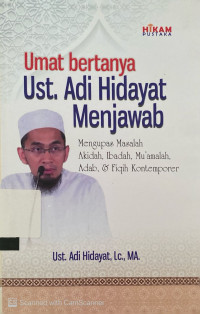 Umat Bertanya Ust. Adi Hidayat Menjawab : mengupas masalah akidah, ibadah, mu'amalah, adab, & fiqih kontemporer