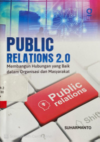 Public Relations 2.0 : membangun hubungan yang baik dalam organisasi dan masyarakat