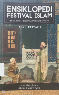 Ensiklopedi Festival Islam : hari-hari penting dan bersejarah (buku pertama)