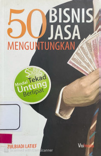50 Bisnis Jasa Menguntungkan : modal tekad, untung berlipat