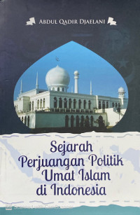 Sejarah Perjuangan Politik Umat Islam di Indonesia
