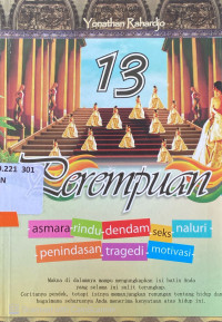 13 Perempuan : asmara, rindu, dendam, seks, naluri, penindasan, tragedi, motivasi