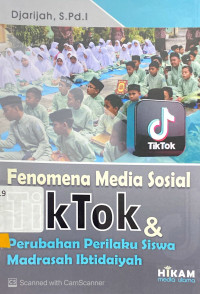 Fenomen Media Sosial Tiktok & Perubahan Perilaku Siswa Madrasah Ibditaiyah