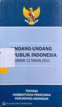 Undang-Undang Republik Indonesia Nomor 12 Tahun 2011 tentang Pembentukan Peraturan Perundang-Undangan