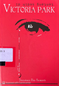 Tentang Sedih di Victoria Park : kisah buru migran Indonesia di Hong Kong