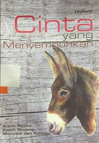 Cinta yang Menyembuhkan : kisah nyata kasih sayang manusia dan keledai