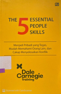 The 5 Essential People SKills : menjadi pribadi yang tegas, mudah memahami orang lain, dan cakap menyelesaikan konflik