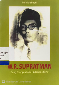 W.R. Supratman : sang pencipta lagu 