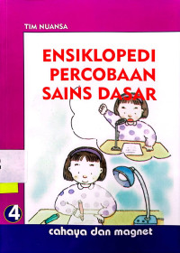 Ensiklopedi Percobaan Sains Dasar 4 : cahaya dan magnet