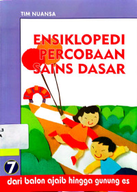 Ensiklopedi Percebaan Sains Dasar 7 : dari balon ajaib hingga gunung es