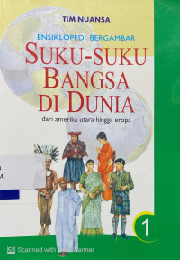 Ensiklopedi Bergambar : suku-suku bangsa di dunia (1) (dari Amerika Utara hingga Eropa)