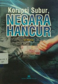 Korupsi Subur, Negara Hancur
