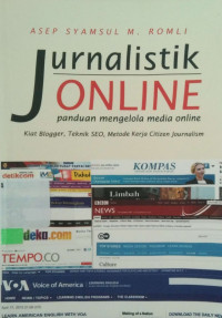 Jurnalistik Online Panduan Mengelola Media Online Kiat Blogger, Tehnik SEO, Metode Kerja Citizen Journalism