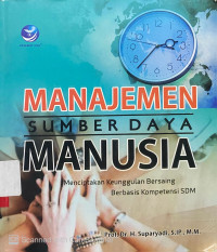 Manajemen Sumber Daya Manusia : menciptakan keunggulan bersaing berbasis kompetensi SDM