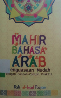 Mahir Bahasa Arab Penguasaan Mudah Dengan Contoh - Contoh Praktis