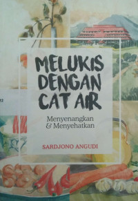 Melukis Dengan Cat Air Menyenangkan & Menyehatkan