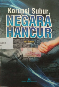 Korupsi Subur, Negara Hancur