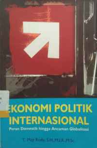 Ekonomi Polotik Internasional Peran Domestik Hingga Ancaman Globalisasi