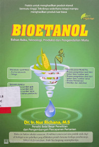 Bioetanol : bahan baku, teknologi, produksi dan pengendalian mutu