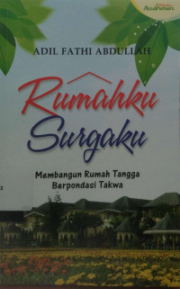 Rumahku Surgaku Membangun Rumah Tangga Berpondasi Takwa