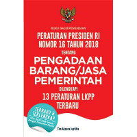 Peraturan Presiden RI Nomor 16 Tahun 2018 Tentang Pengadaan Barang/Jasa Pemerintah