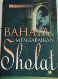 Bahaya Mengabaikan Sholat