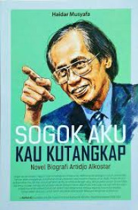 Sogok Aku Kau Kutangkap Novel Biografi Artidjo Alkostar