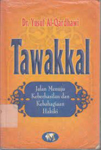 Tawakkal Jalan Menuju Keberhasilan Dan Kebahagiaan Hakiki
