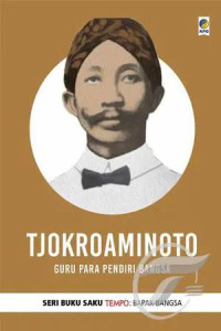 Tjokroaminoto Guru Para Pendiri Bangsa