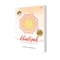Khadijah (Teladan Istri Salihah Berbuah Jannah)